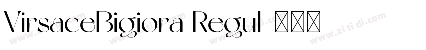VirsaceBigiora Regul字体转换